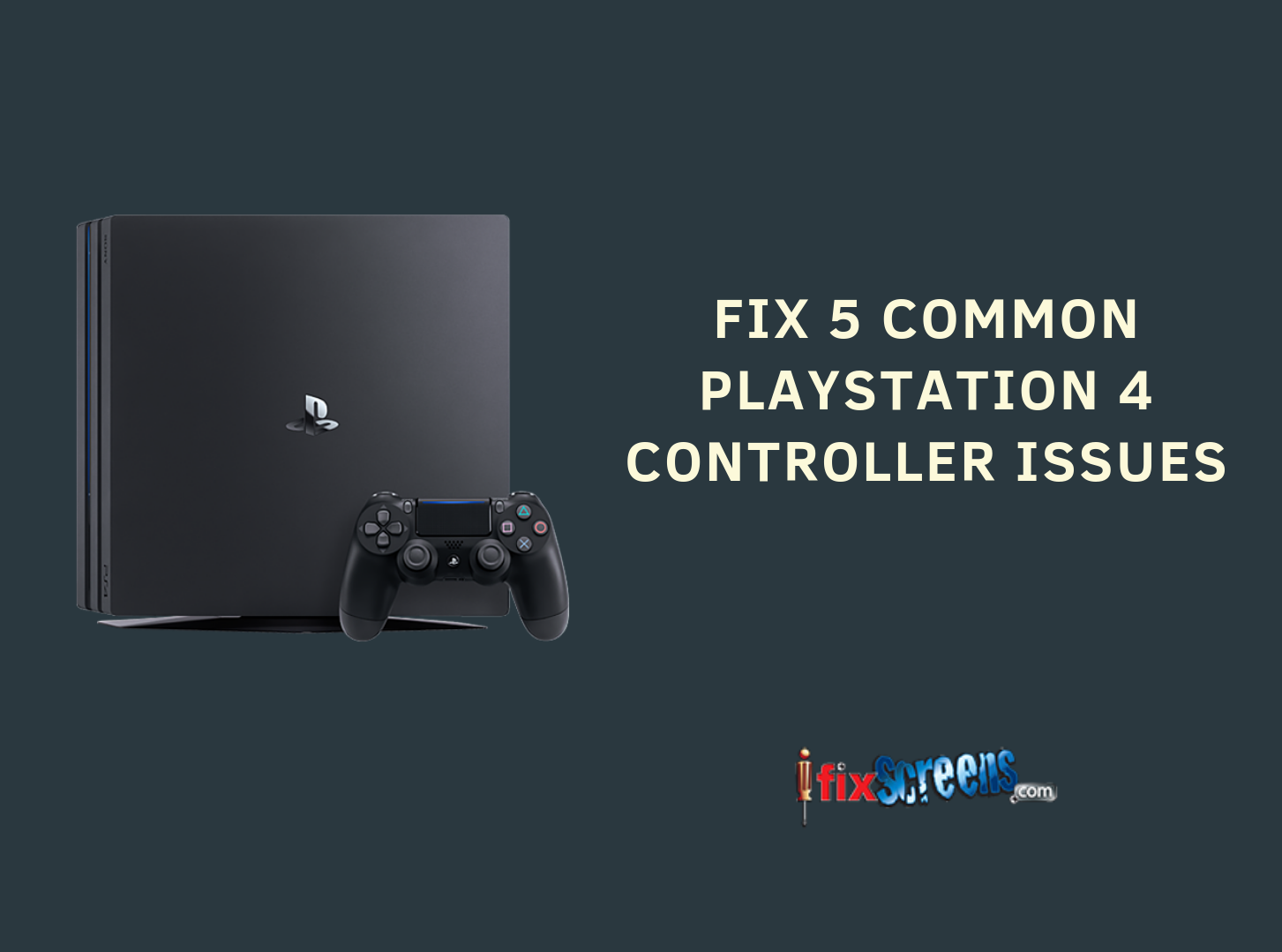 Common PlayStation 4 Controller Issues | IFixScreens