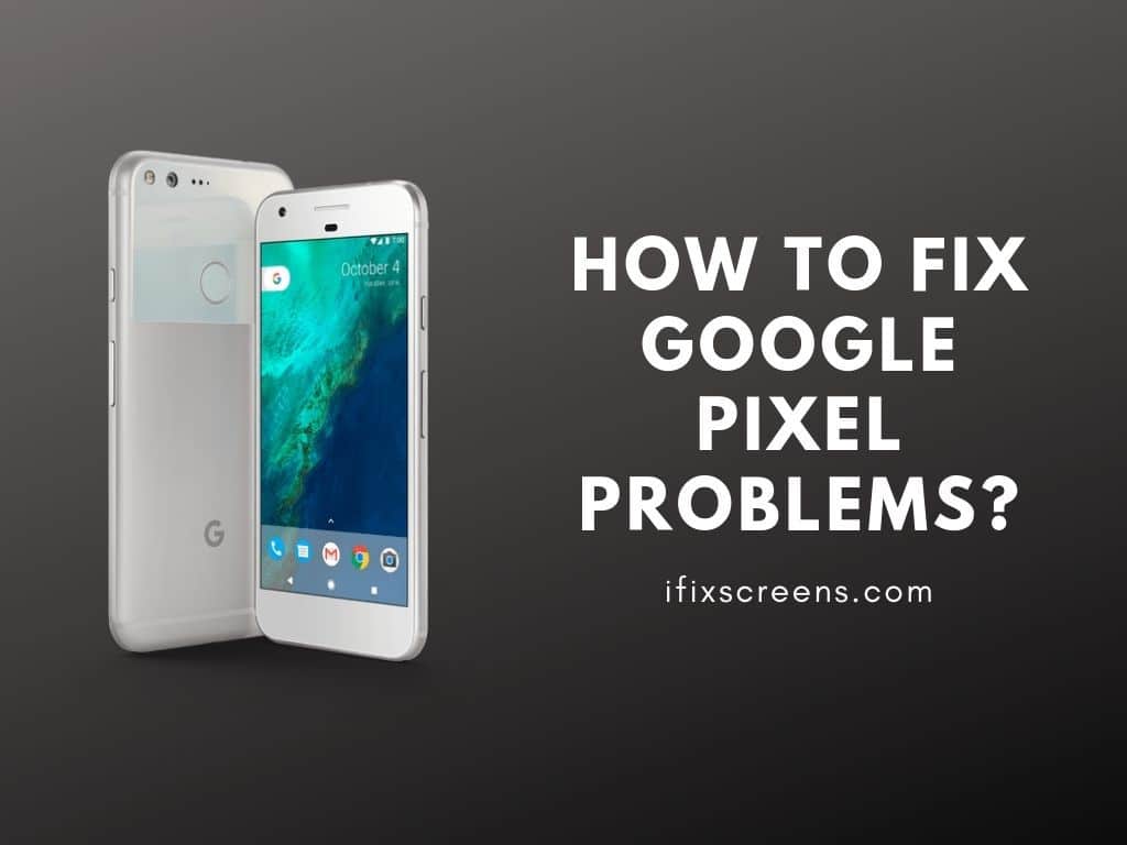 Google Pixel Problems