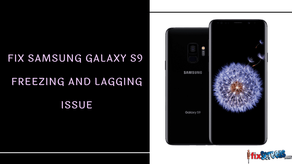 Fix Samsung Galaxy S9 Freezing And Lagging Issue