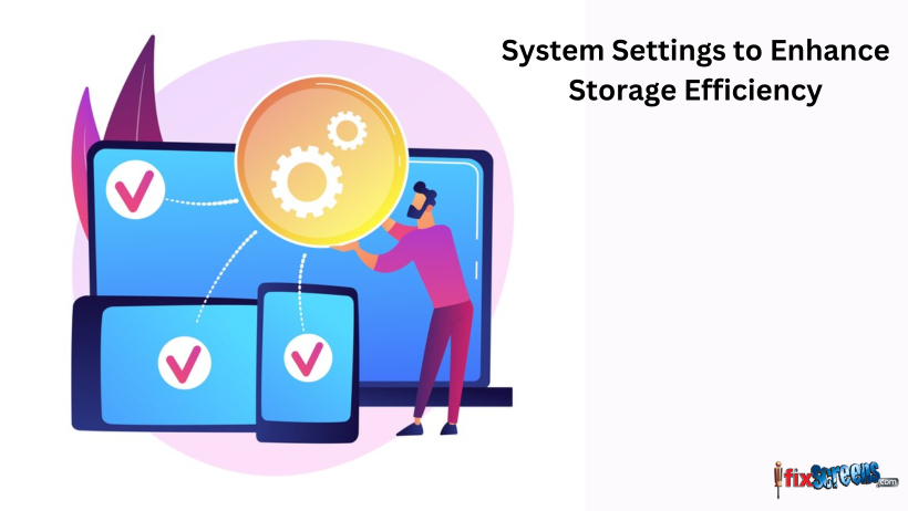 System Settings To Enhance Storage Efficiency