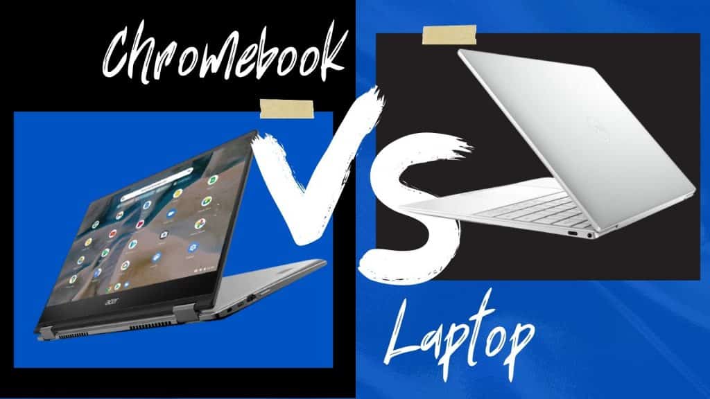 Chromebook Vs Laptop - Which One Is Best For You? | IFixScreens